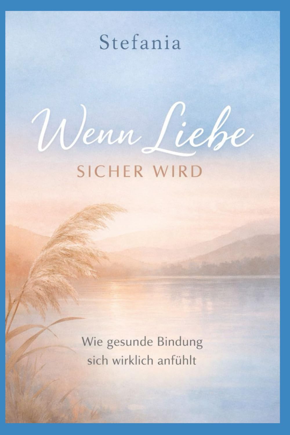Wenn Liebe sicher wird: Wie gesunde Bindung sich wirklich anfühlt