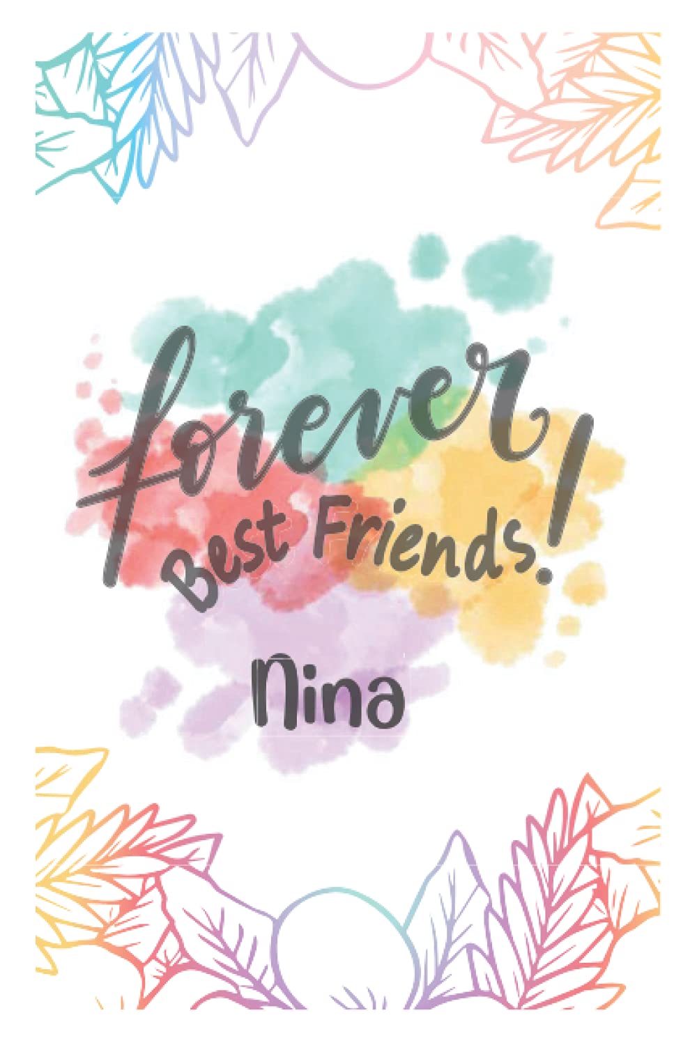 Forever best friends. The perfect gift, for the perfect friend: Nina, Thank you for being in my life: National Friendship Day, August 1st