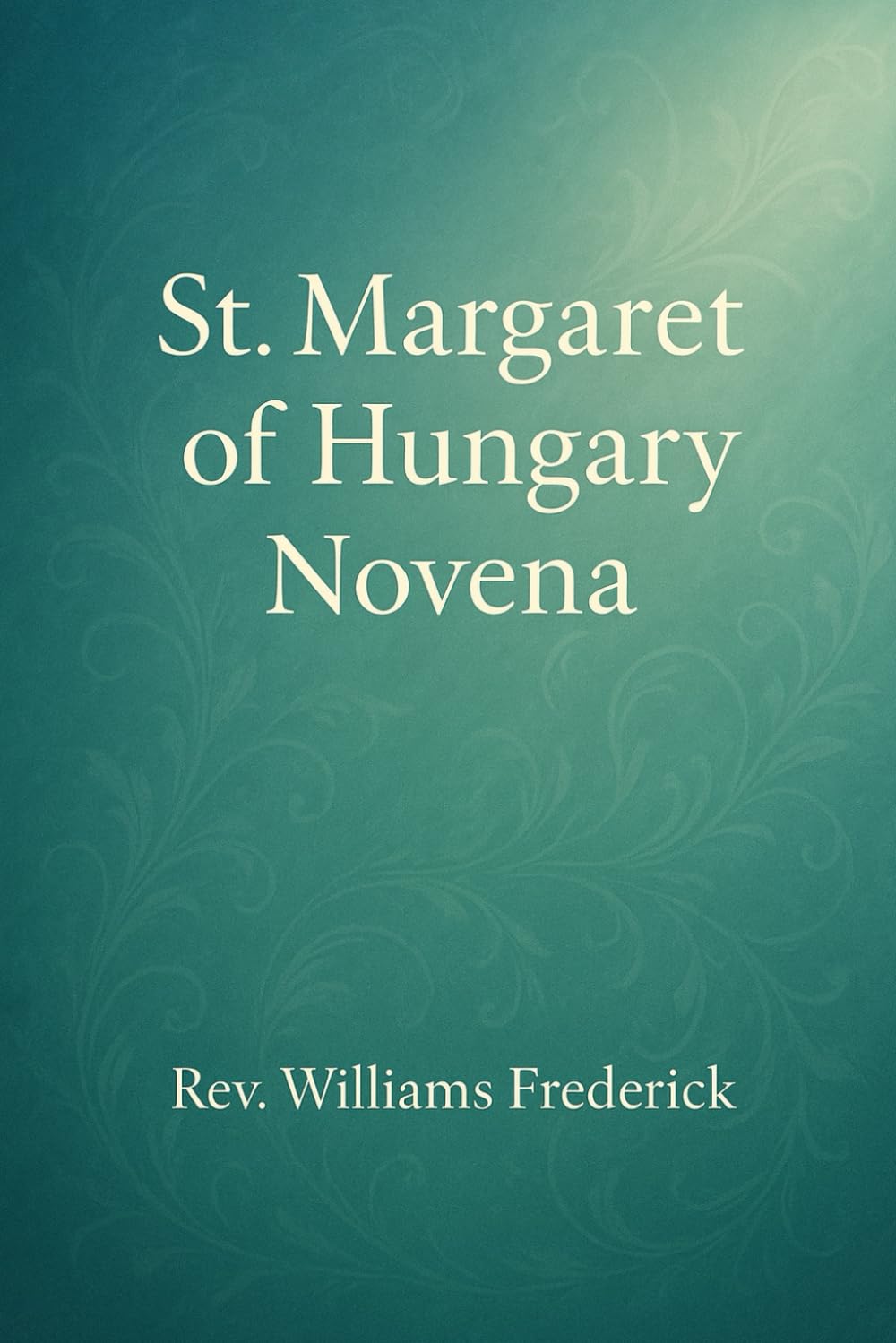 St.Margaret Hungary Novena: A Nine-Day Devotional of Purity, Prayer, and Divine Purpose