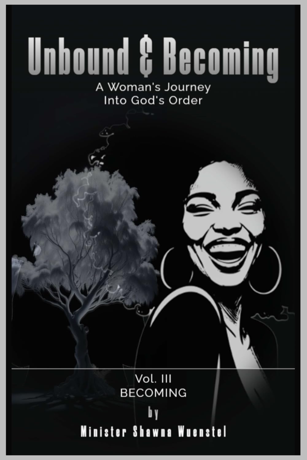 Unbound & Becoming - Volume III: A Woman’s Journey Into God’s Order