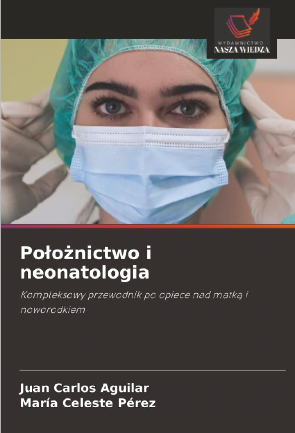Położnictwo i neonatologia: Kompleksowy przewodnik po opiece nad matką i noworodkiem