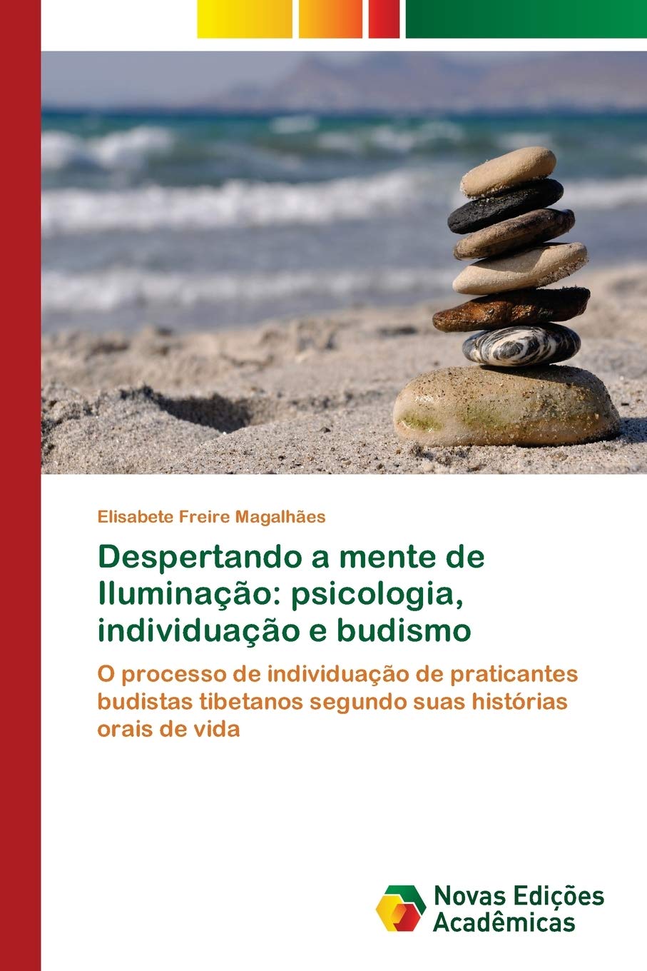 Despertando a mente de Iluminação: psicologia, individuação e budismo: O processo de individuação de praticantes budistas tibetanos segundo suas histórias orais de vida