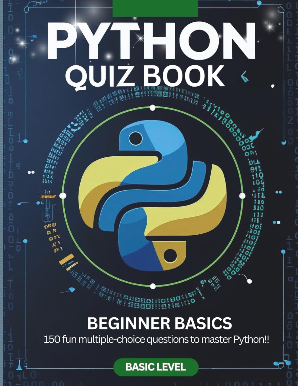 Python Quiz Book: Beginner Basics: 150 Fun MCQs to Learn Python Coding (Python Quiz Book Series)