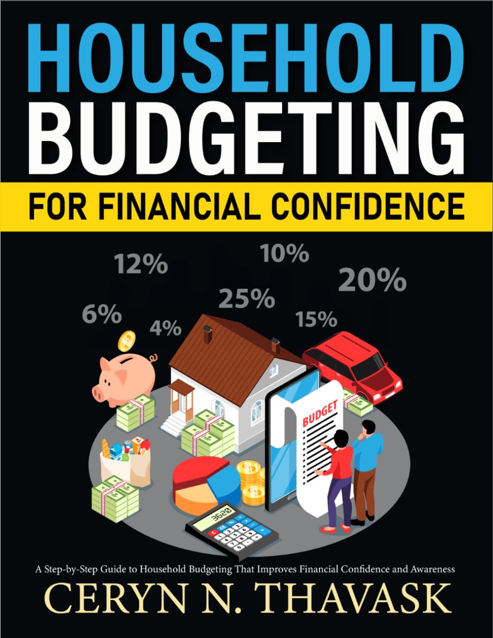 Household Budgeting for Financial Confidence: A Step-by-Step Guide to Household Budgeting That Improves Financial Confidence and Awareness