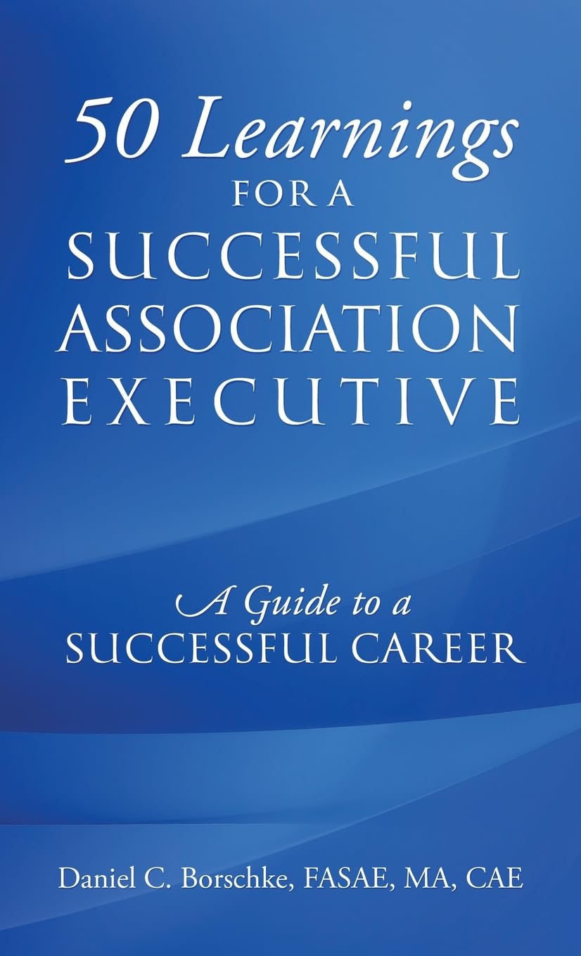 50 Learnings for a Successful Association Executive: A Guide to a Successful Career