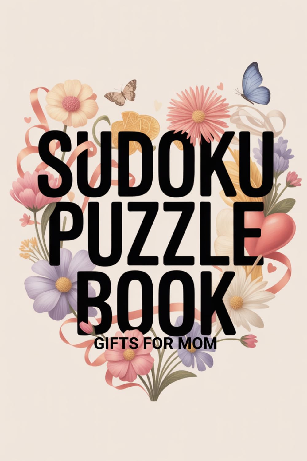 Gifts for Mom: Sudoku Puzzle Book: 100 Brain-Teasing Challenges with Solutions for Her
