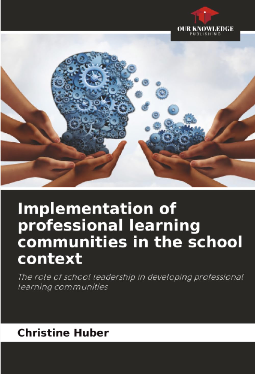 Implementation of professional learning communities in the school context: The role of school leadership in developing professional learning communities