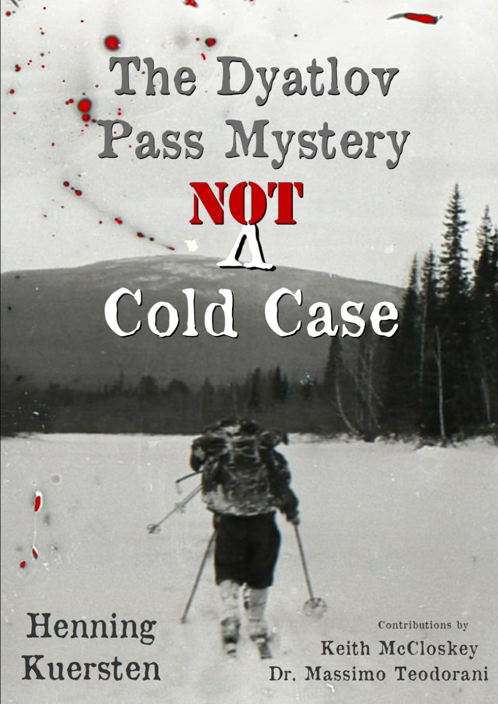 The Dyatlov Pass Mystery: NOT A Cold Case