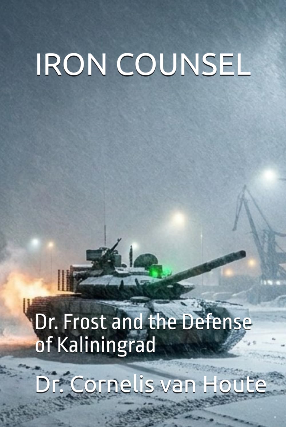 IRON COUNSEL: Dr. Frost and the Defense of Kaliningrad (Frost Operational Guides: The Van Houte Method)