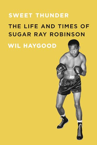 Sweet Thunder: The Life and Times of Sugar Ray Robinson