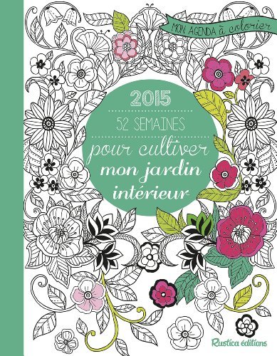 Télécharger 52 semaines pour cultiver mon jardin intérieur : Mon agenda à colorier 2015 de Marica Zottino (29 Livre PDF Gratuit