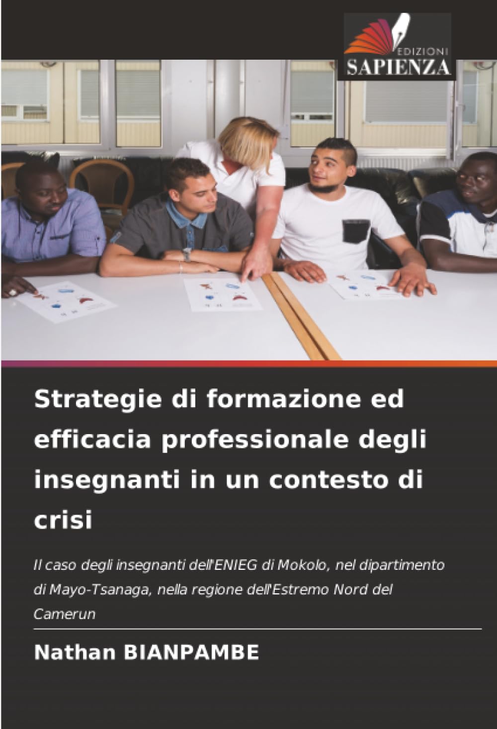 Strategie di formazione ed efficacia professionale degli insegnanti in un contesto di crisi: Il caso degli insegnanti dell'ENIEG di Mokolo, nel ... nella regione dell'Estremo Nord del Camerun