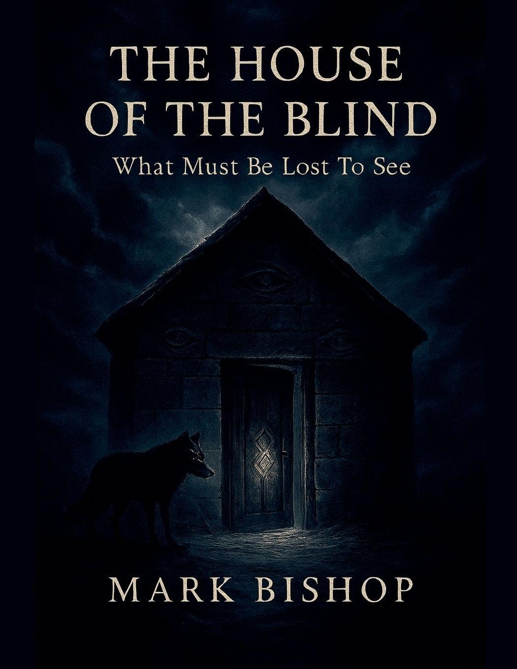 The House of the Blind: What Must Be Lost to See: 2