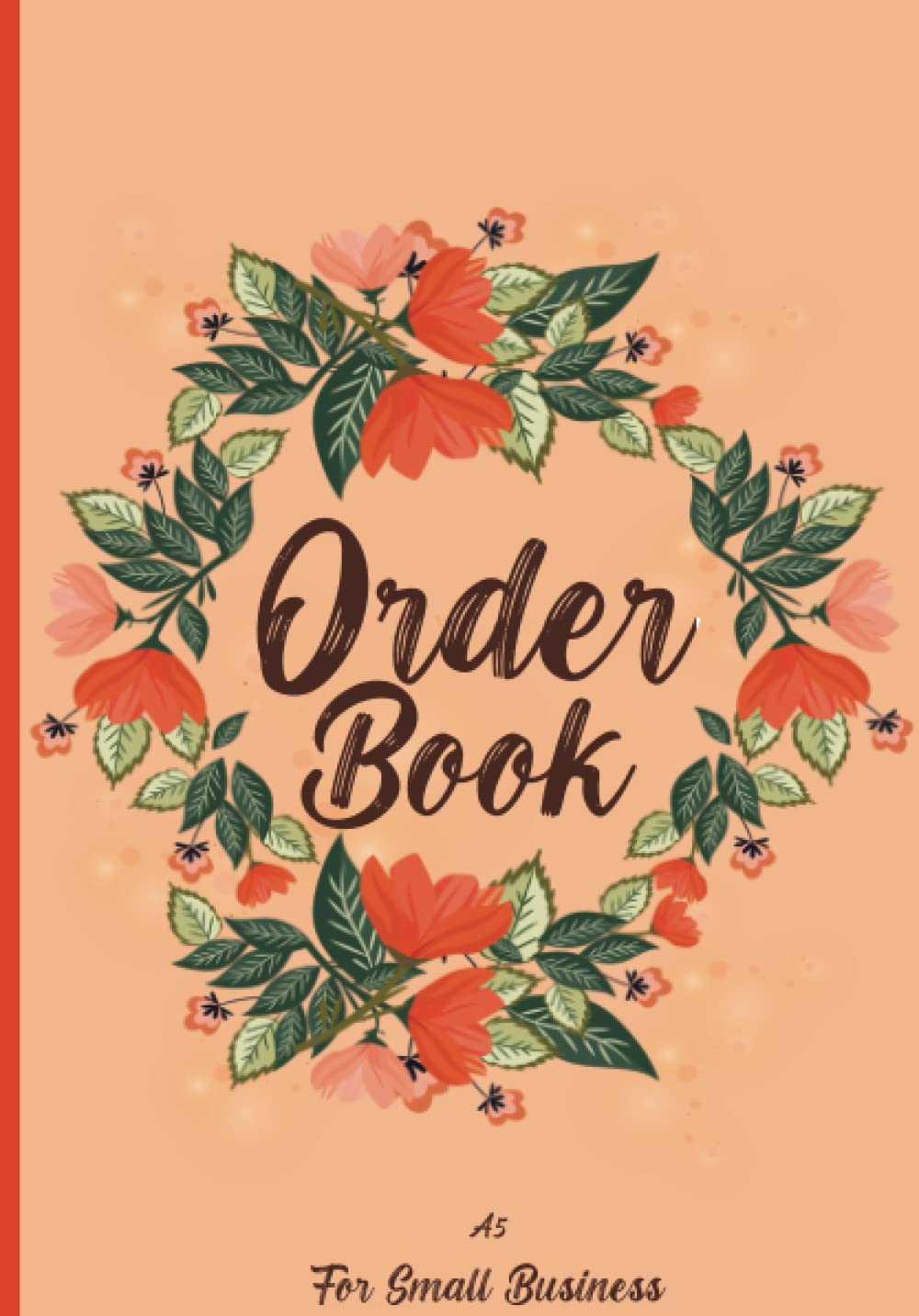 Foreman Parlan WahlgrenOrder Book For Small Business A5: Daily Sales Log Book For Small Business, Sales Order Journal, Small Business Order Book A5, Customer Order Forms.