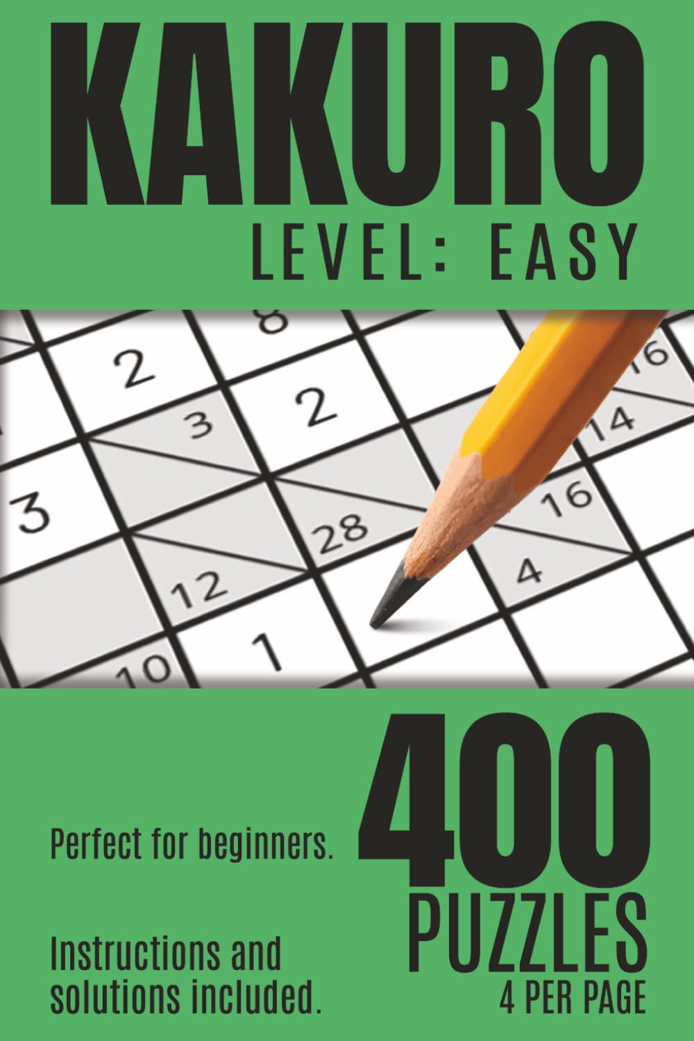 Kakuro - Level: Easy: 400 number puzzles perfect for beginners, casual puzzlers, and anyone who enjoys a relaxing brain exercise.