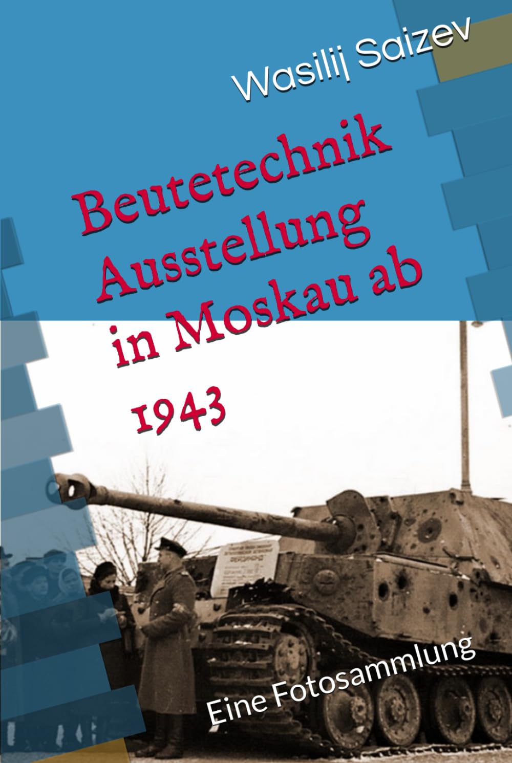 Beutetechnik Ausstellung in Moskau ab 1943: Eine Fotosammlung