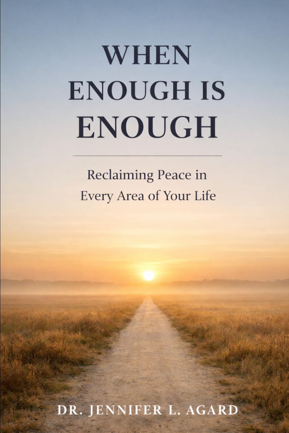WHEN ENOUGH IS ENOUGH: Reclaiming Peace in Every Area of Your Life