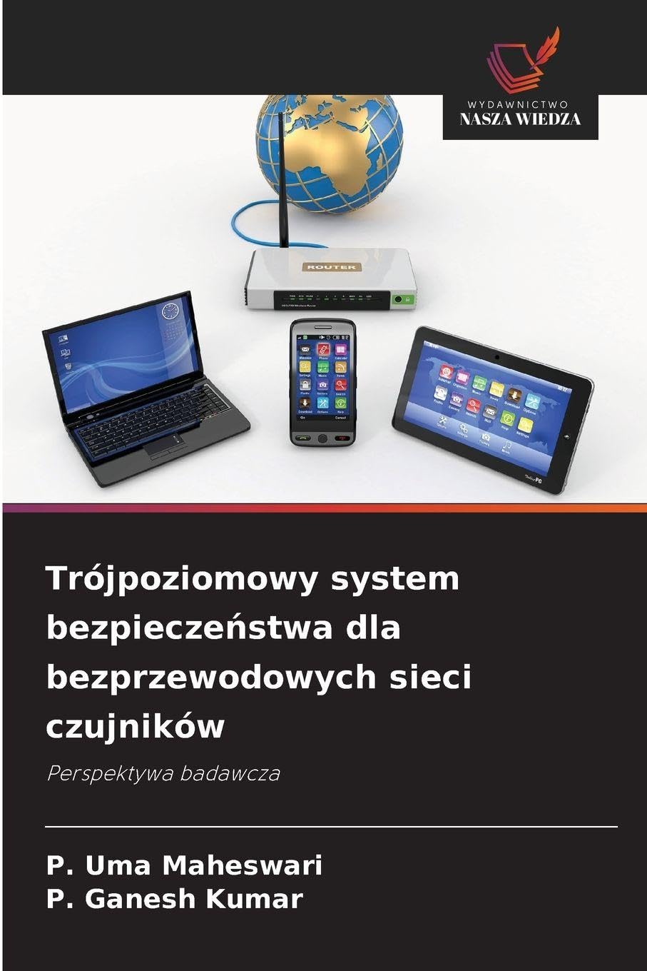 Trójpoziomowy system bezpieczeństwa dla bezprzewodowych sieci czujników: Perspektywa badawcza