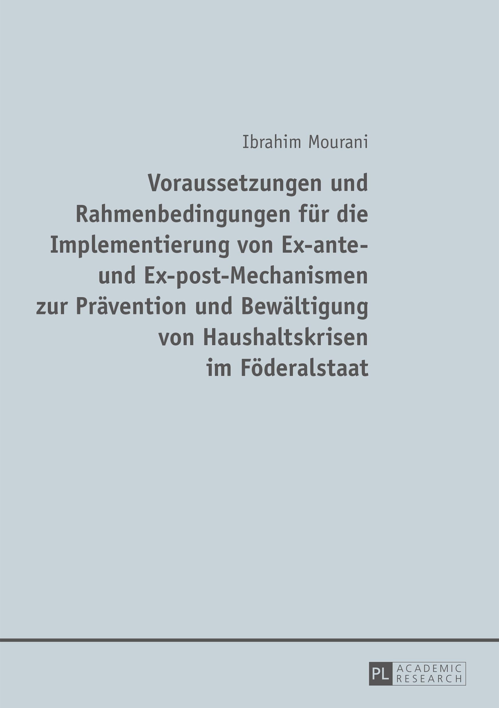 Voraussetzungen und Rahmenbedingungen für die Implementierung von Ex-ante- und Ex-post-Mechanismen zur Prävention und Bewältigung von Haushaltskrisen im Föderalstaat: Dissertationsschrift