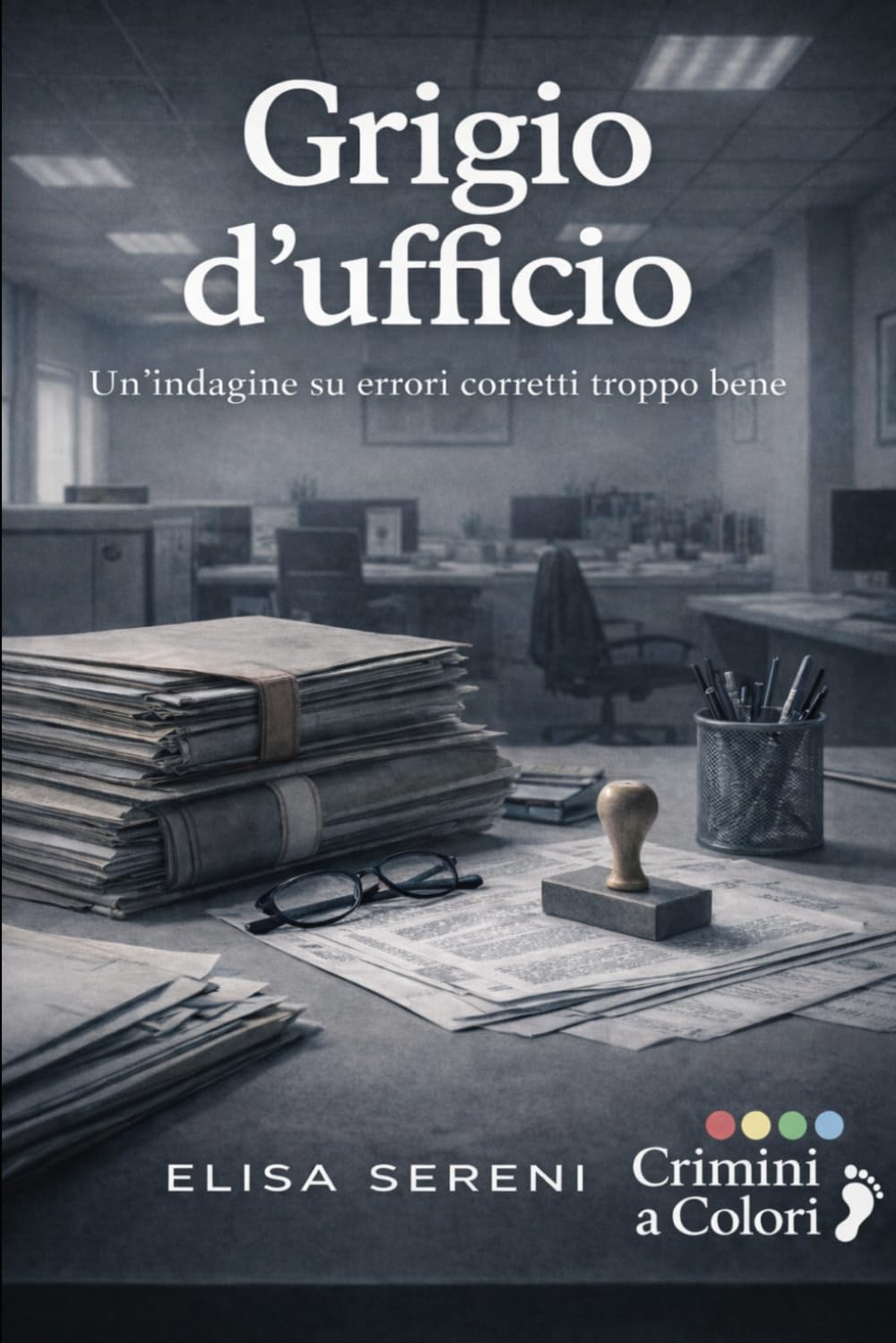 Grigio d’ufficio: Un’indagine su errori corretti troppo bene (Crimini a Colori)