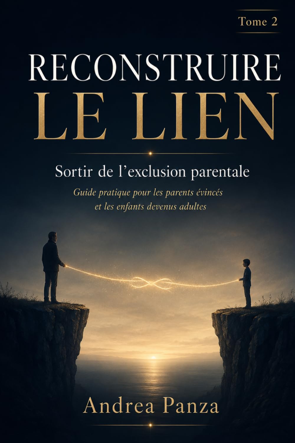 RECONSTRUIRE LE LIEN, Sortir de l’exclusion parentale: Guide pratique pour les parents évincés et les enfants devenus adultes (Exclusion parentale : comprendre et reconstruire)