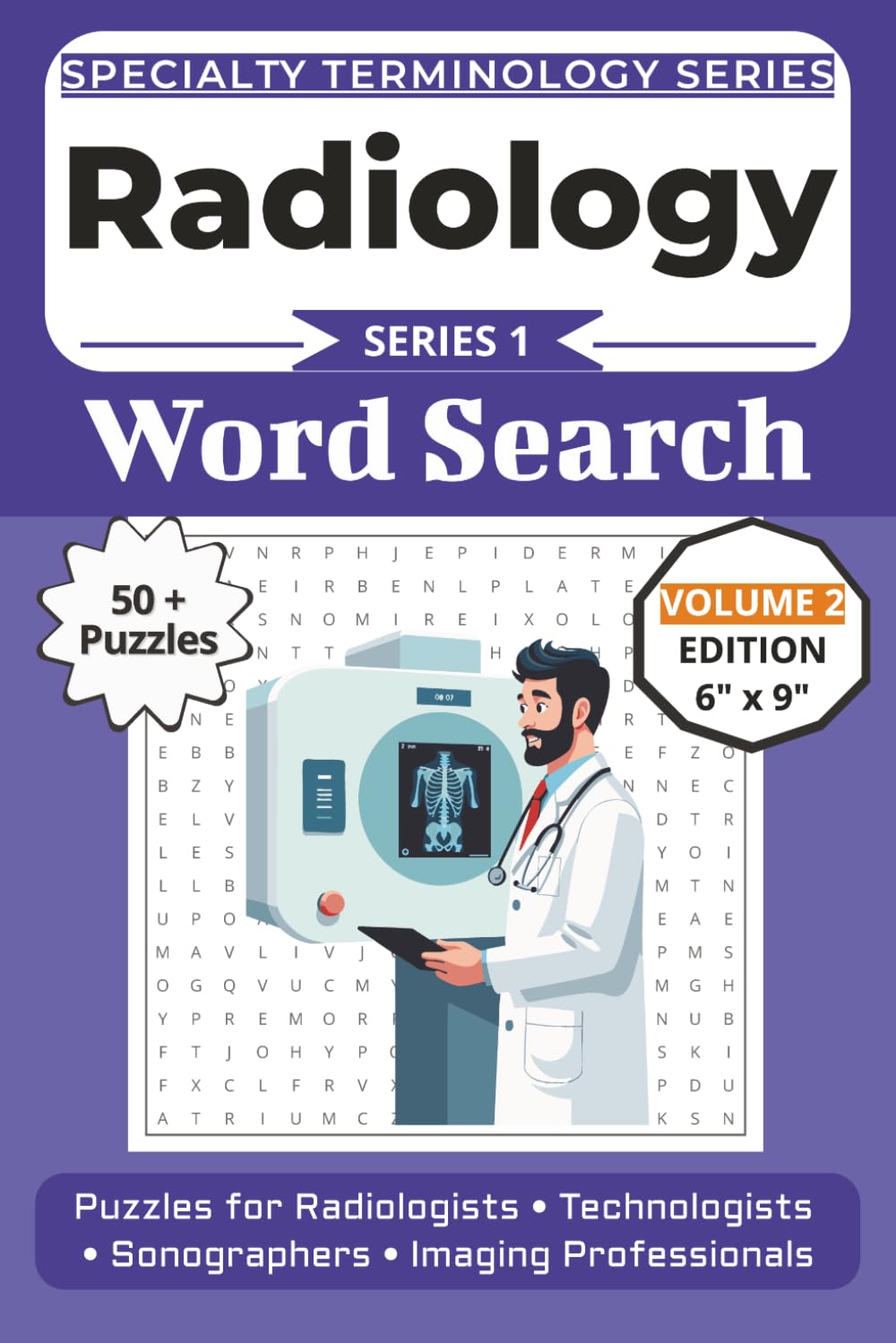 The Ultimate Radiology & Imaging Terminology Word Search: Puzzles for Radiologists, Technologists, Sonographers, and Imaging Professionals: Volume 2 ... Specialty Terminology Puzzle Book Series)