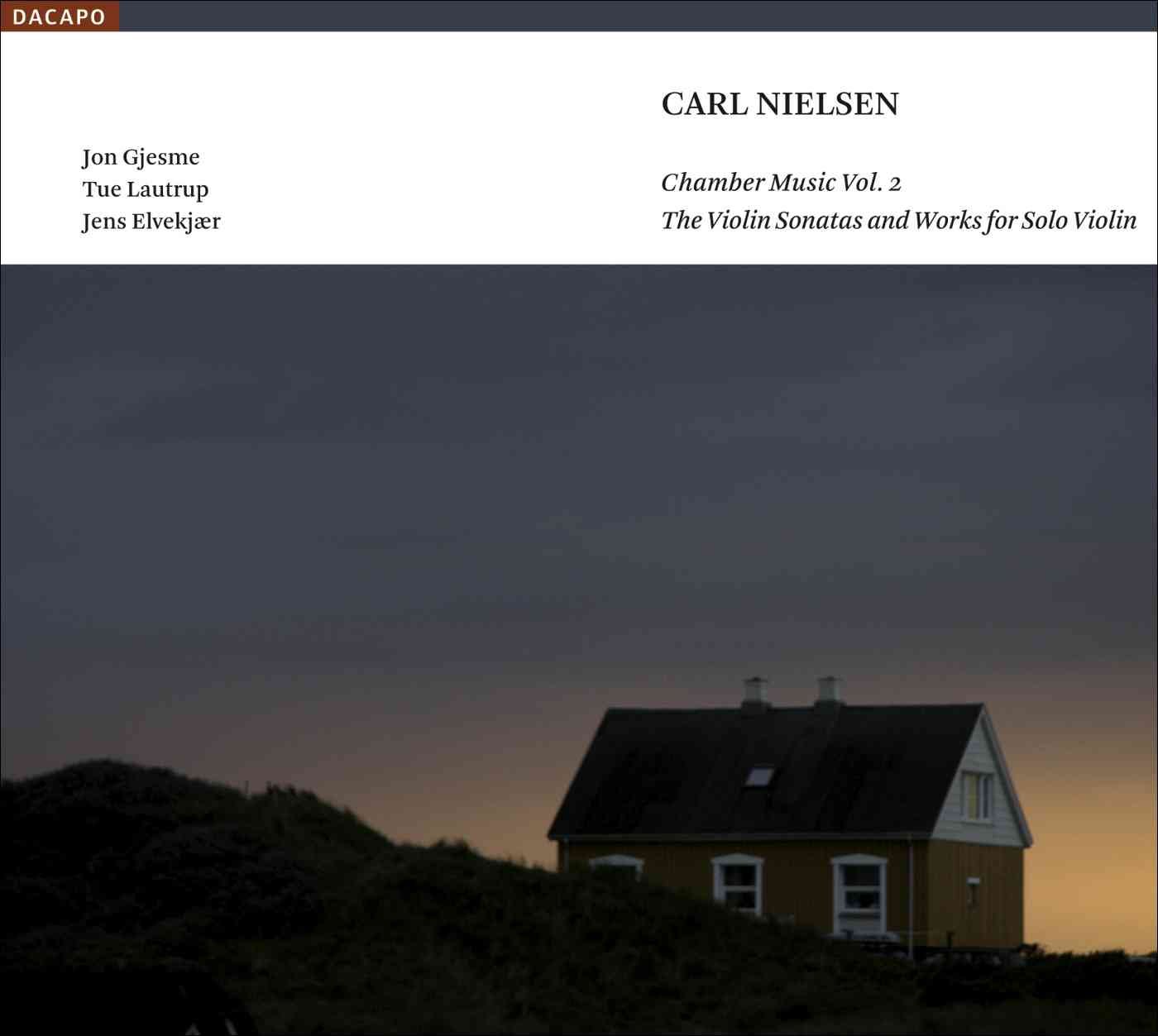 Carl Nielsen: Chamber Music, Vol. 2, The Violin Sonatas and Works for Solo Violin