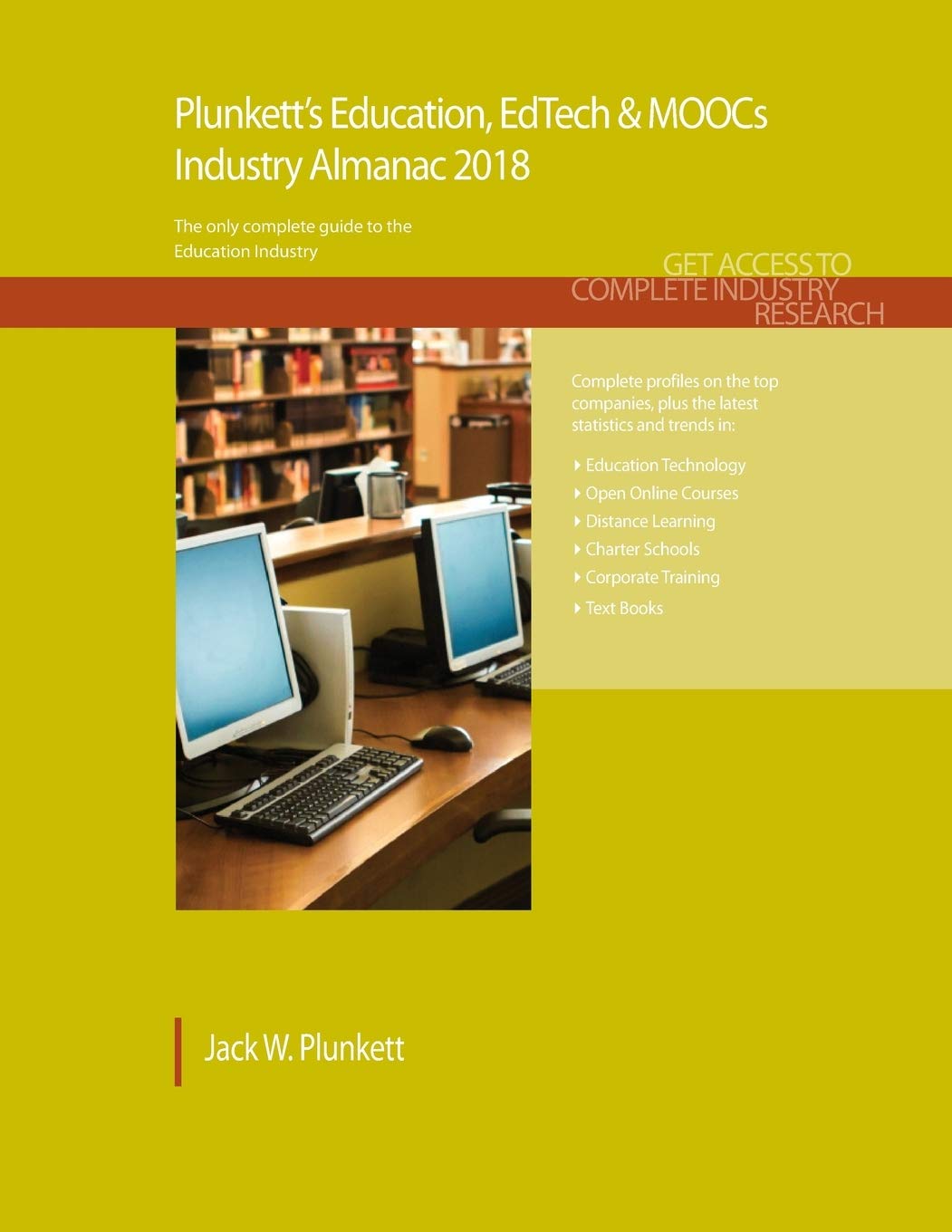Plunkett's Education, EdTech & MOOCs Industry Almanac 2018: Education, EdTech & MOOCs Industry Market Research, Statistics, Trends & Leading Companies