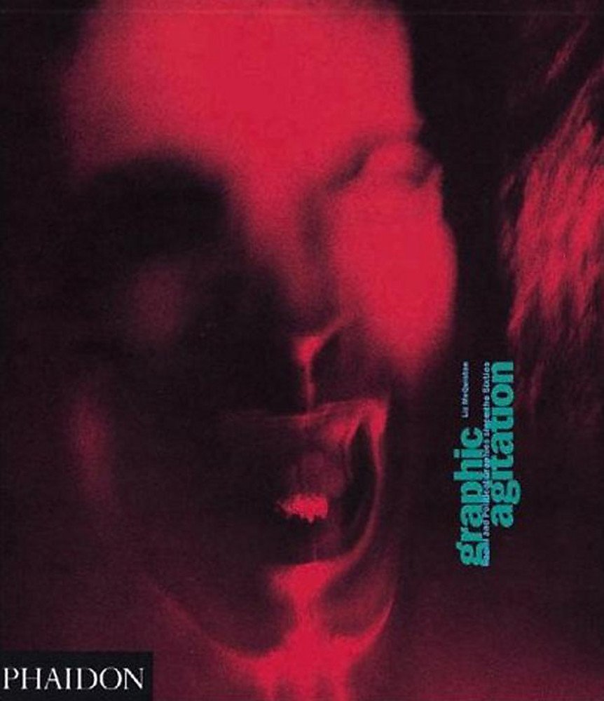 Graphic Agitation: Social and Political Graphics since the Sixties: 0000