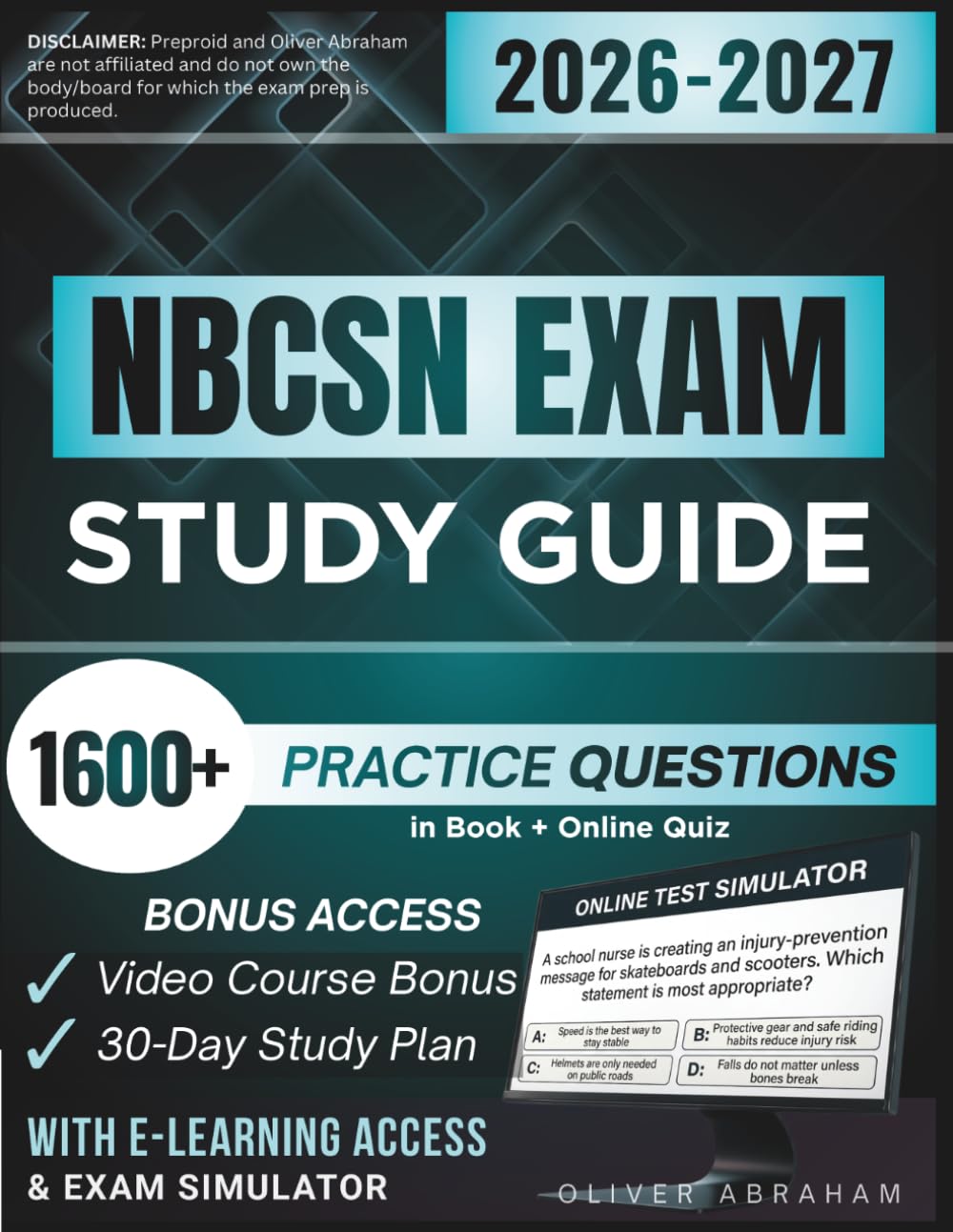 NBCSN EXAM STUDY GUIDE 2026 – 2027: Expanded Edition Comprising Detailed Review for the Certification of School Nurses, 1600+ Verified Questions and Answers and Hours of E-Learning Access to Pass