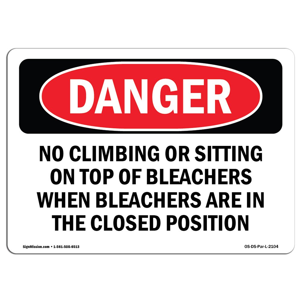OSHA Danger Sign - No Climbing Or Sitting On Top of Bleachers | Plastic Sign | Protect Your Business, Construction Site, Shop Area | Made in The USA