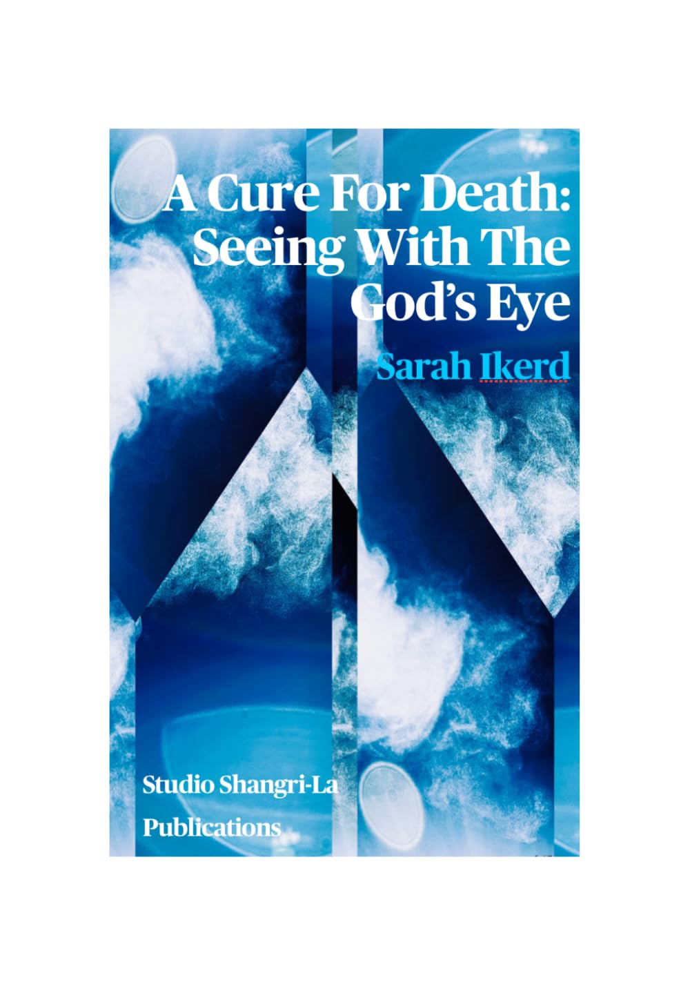 A Cure For Death: Seeing With The God’s Eye