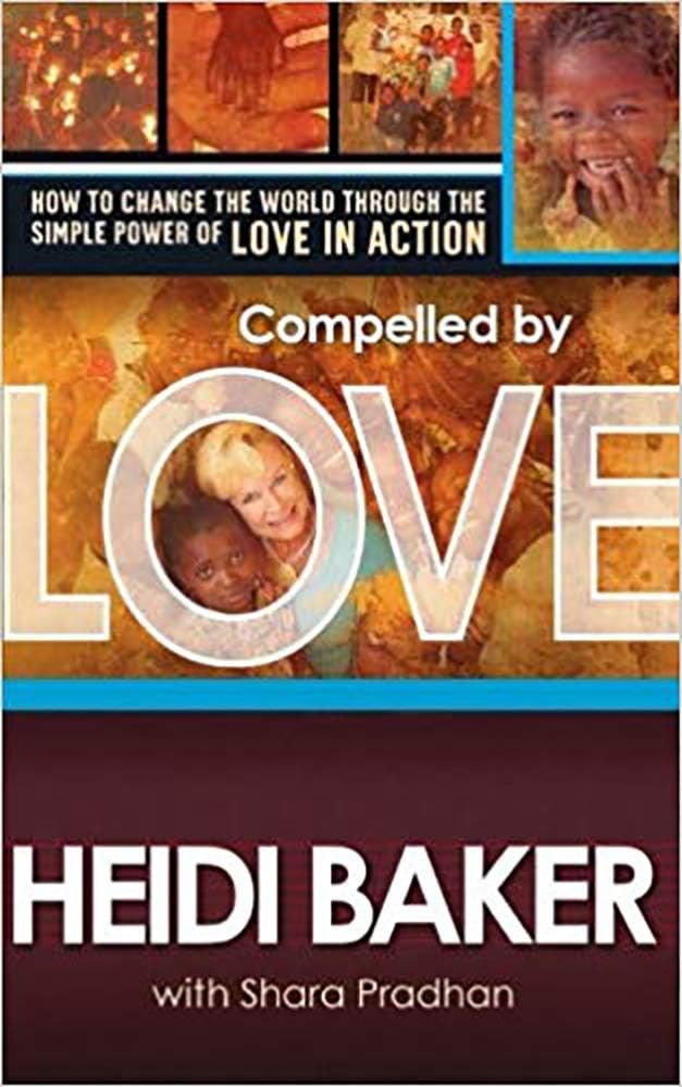 Compelled by Love: How to change the world through the simple power of love in action