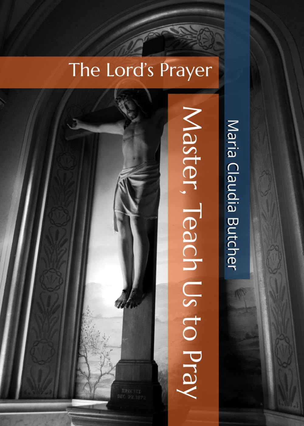 Master, Teach Us to Pray: The Lord’s Prayer