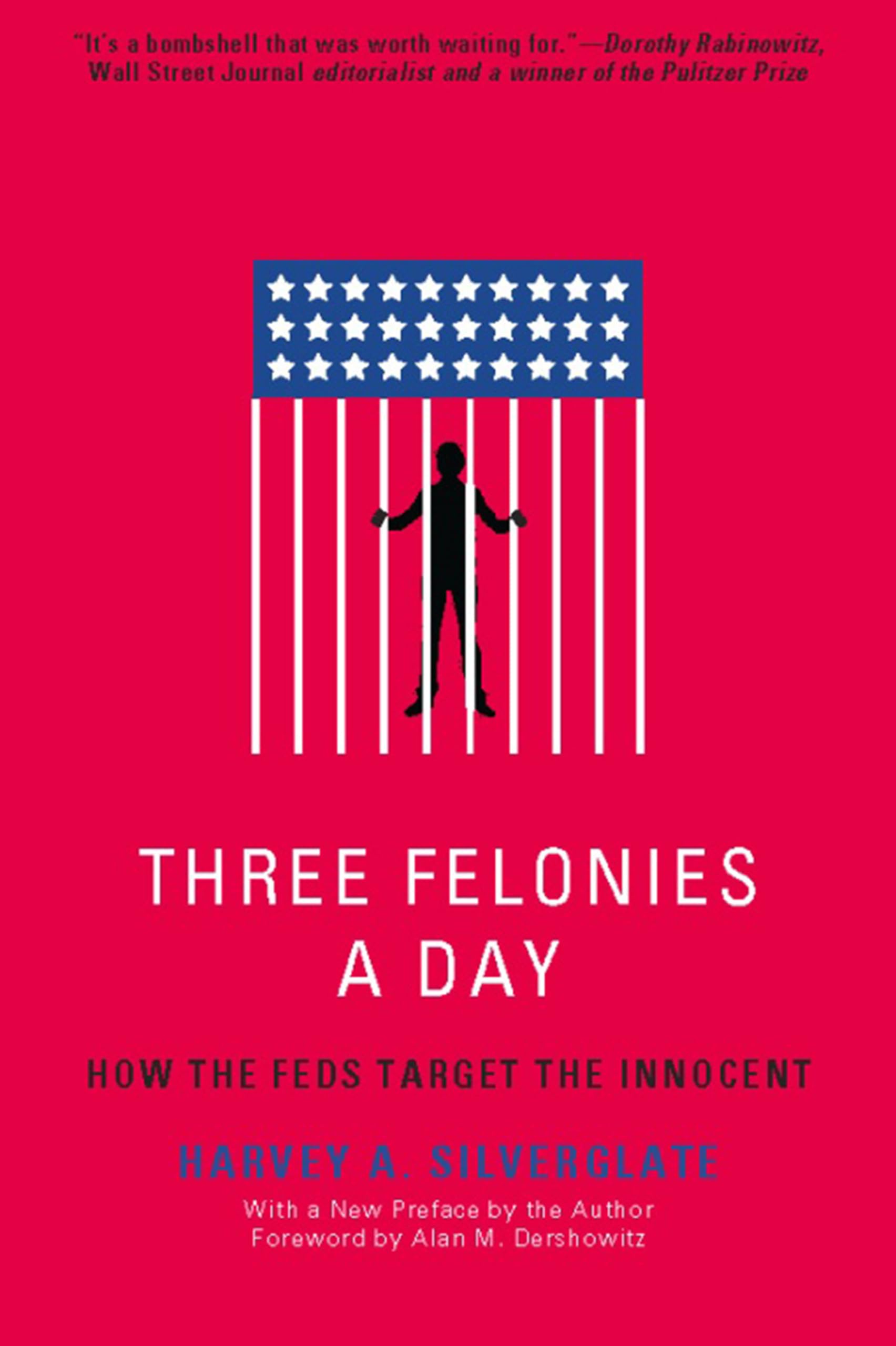Three Felonies A Day: How the Feds Target the Innocent cover