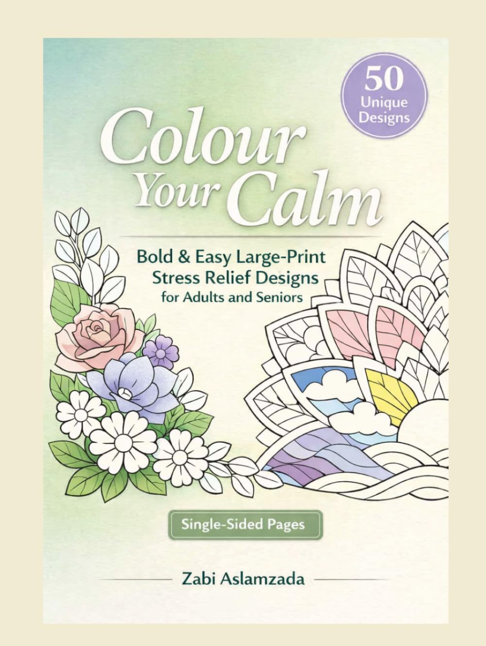 Colour Your Calm: Bold & Easy Large Print Stress Relief Designs for Adults and Seniors