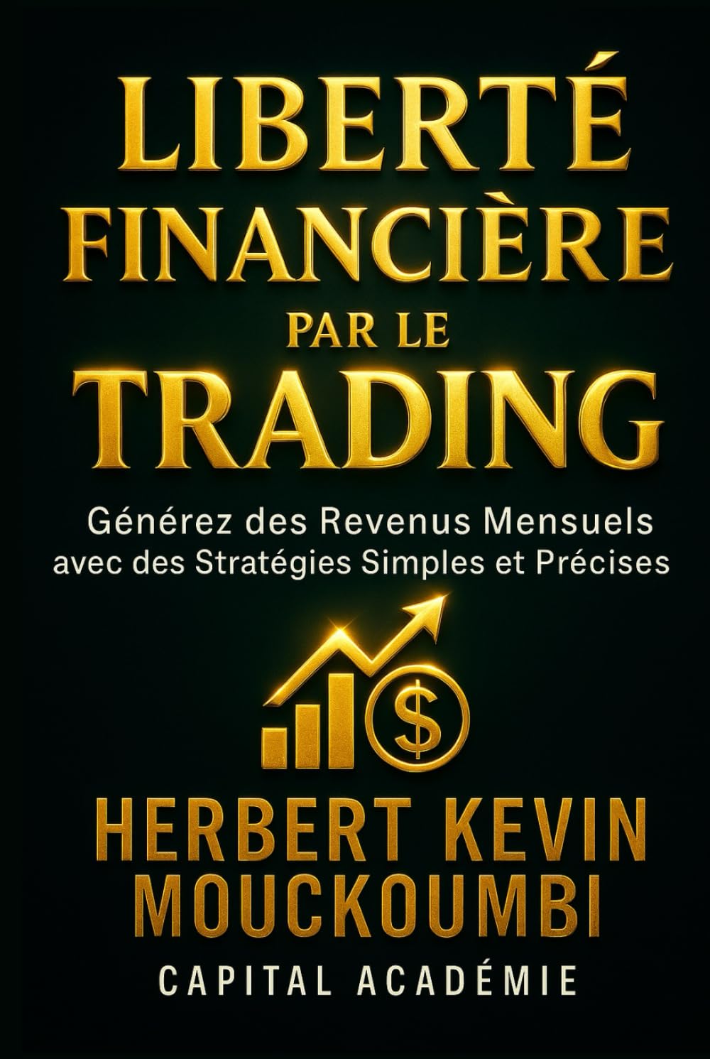 Liberté Financière par le Trading: Générez des Revenus Mensuels avec des Stratégies Simples et Précises (MAÎTRISER LA CRÉATION DE RICHESSE AVEC LES ... dans le S&P 500, le Nasdaq et l)