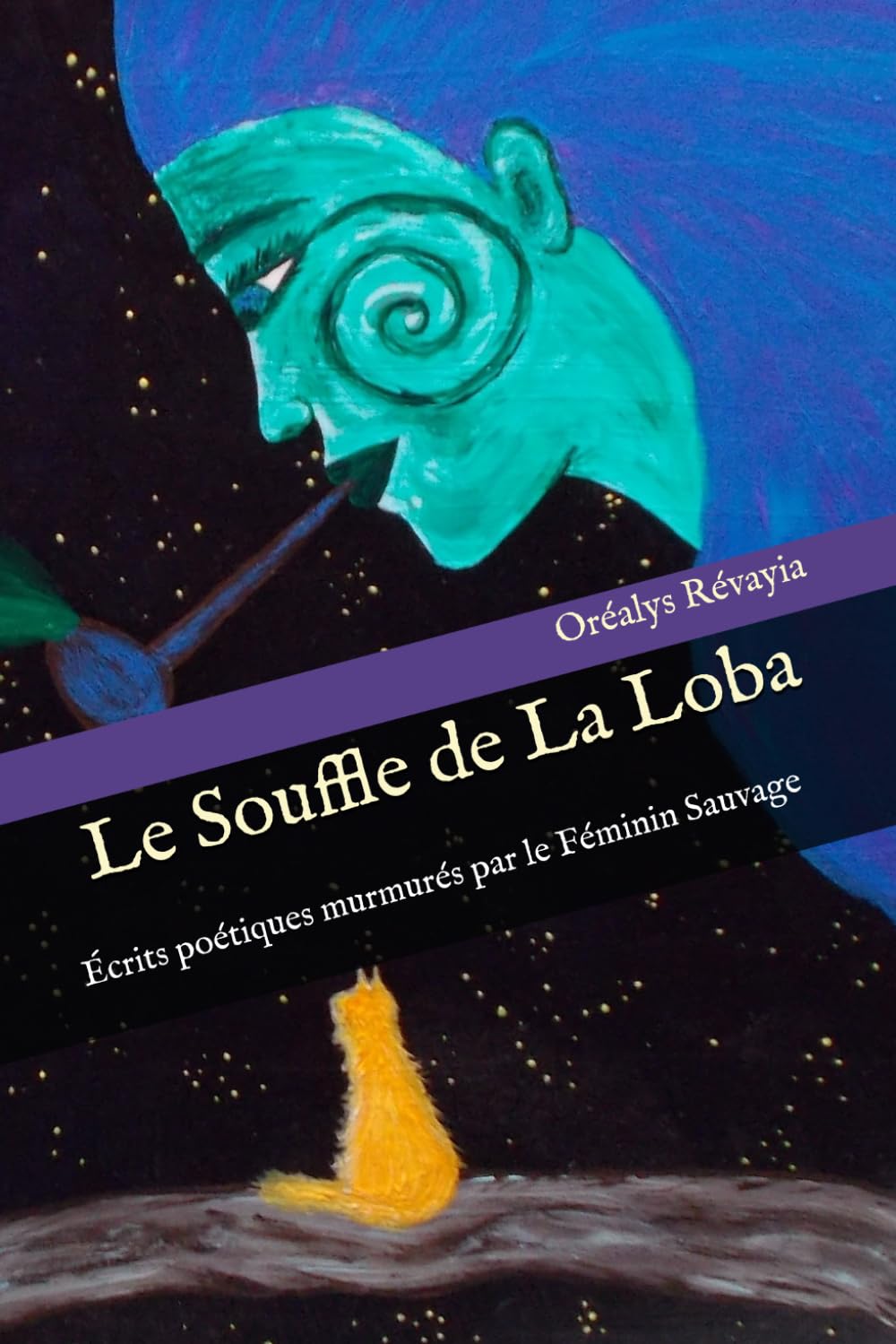 Le Souffle de La Loba: Écrits poétiques murmurés par le Féminin Sauvage