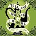 Tell the Wolves I'm Home: A Novel