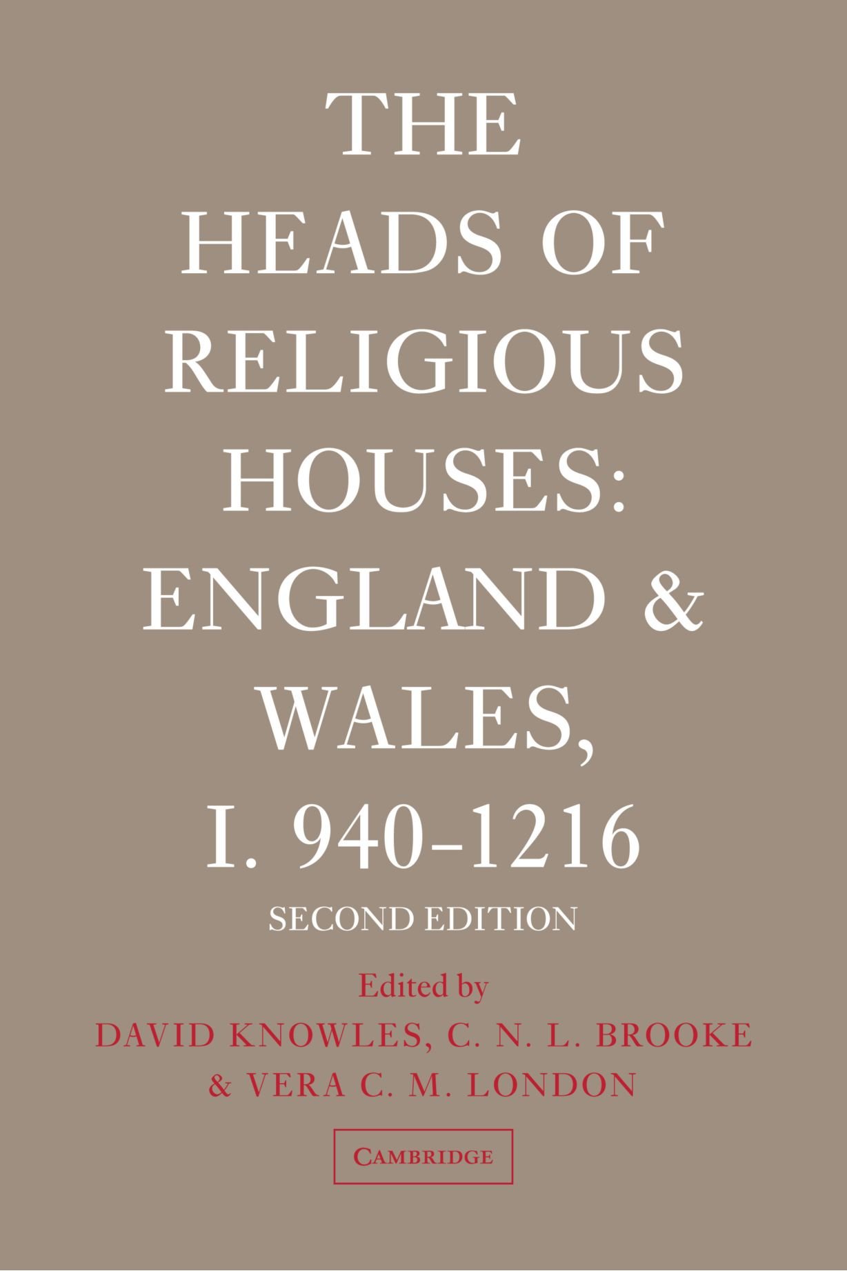 The Heads of Religious Houses: England and Wales, I 940-1216