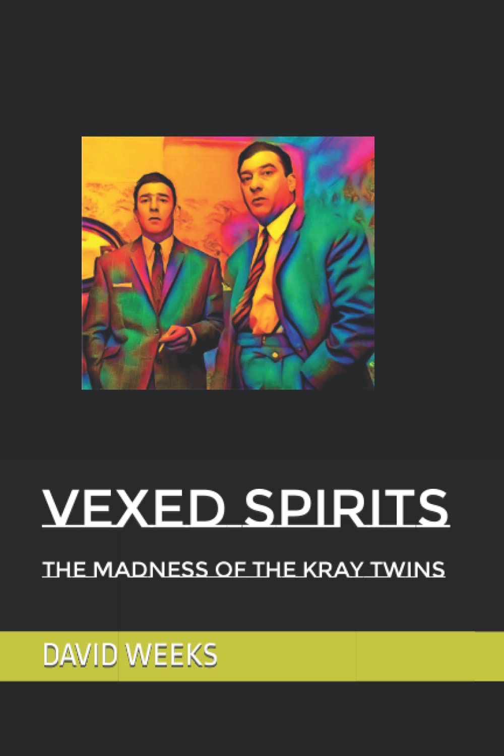 Vexed Spirits: The Madness of the Kray Twins
