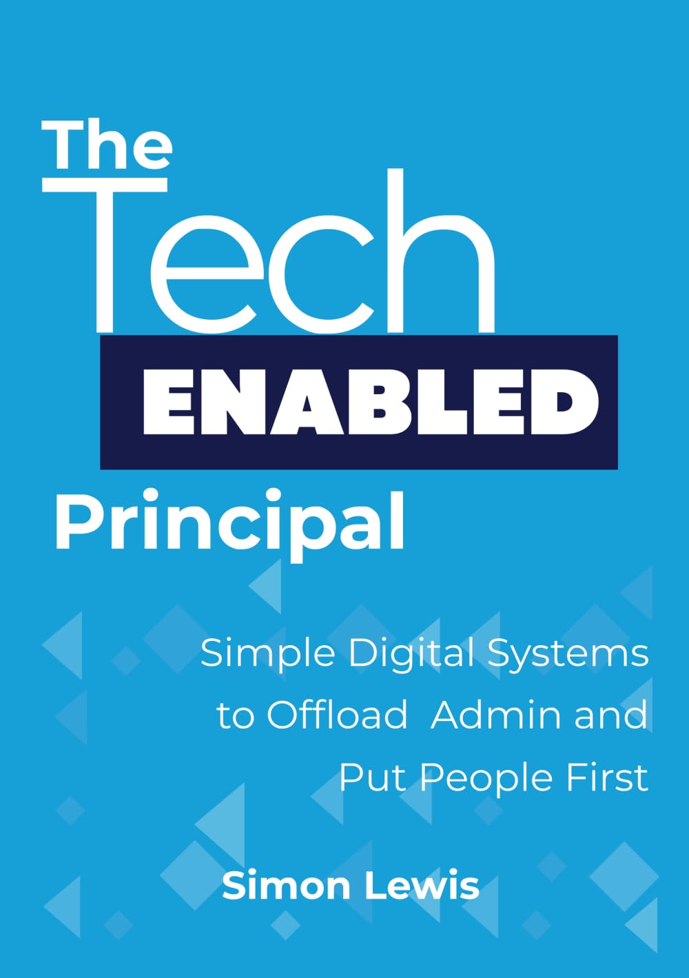 The Tech-Enabled Principal: Simple Digital Systems to Offload the Admin and Put People First