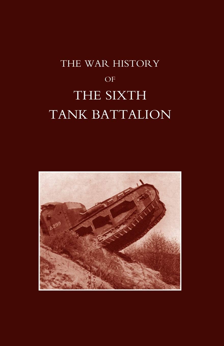 War History Of The Sixth Tank Battalion.: War History Of The Sixth Tank Battalion.