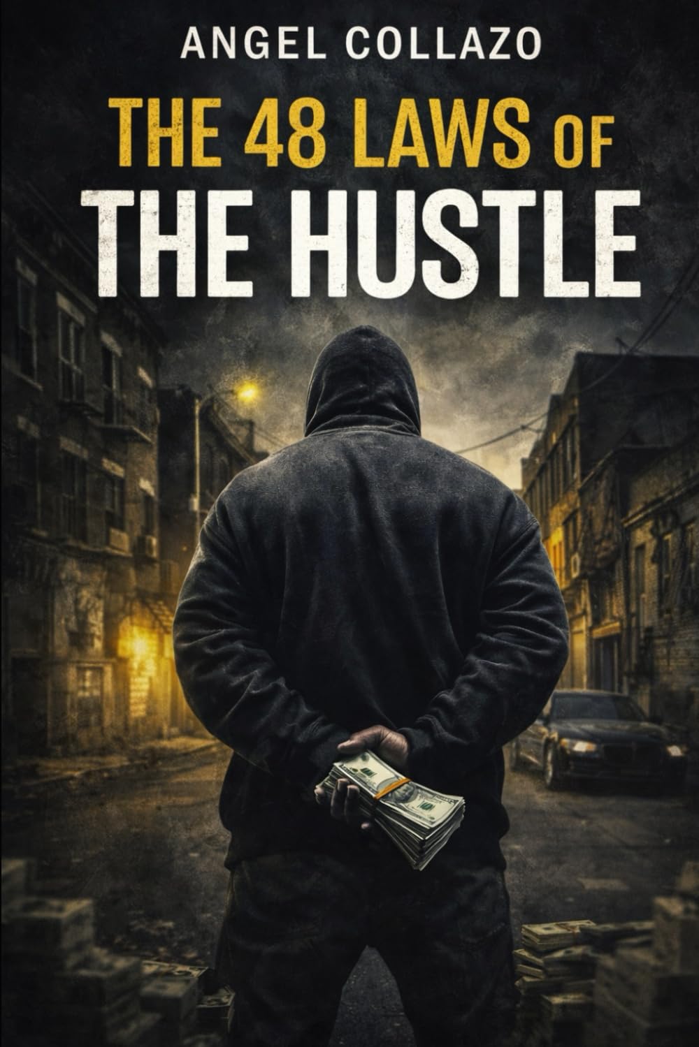 The 48 Laws of the Hustle: Street Principles for Power, Discipline, and Survival