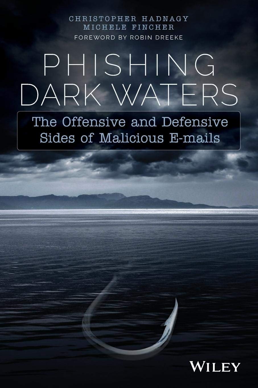 Phishing Dark Waters: The Offensive and Defensive... - Hadnagy, Christopher