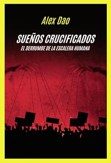 SUEÑOS CRUCIFICADOS ? El derrumbe de la escalera humana: El derrumbe de la escalera humana