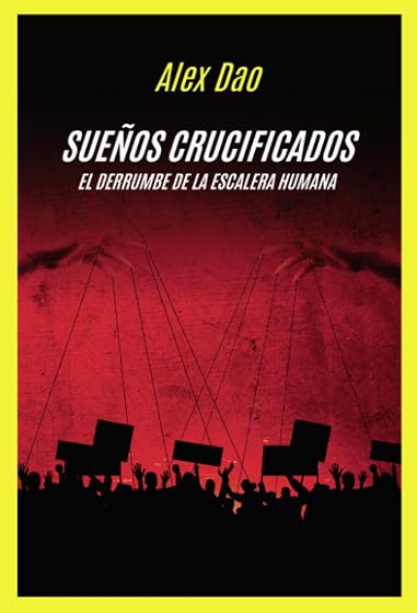 SUEÑOS CRUCIFICADOS ? El derrumbe de la escalera humana: El derrumbe de la escalera humana
