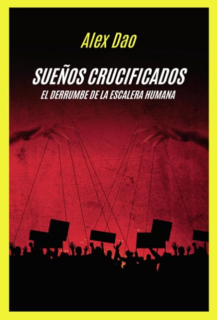 Portada de SUEÑOS CRUCIFICADOS ? El derrumbe de la escalera humana: El derrumbe de la escalera humana