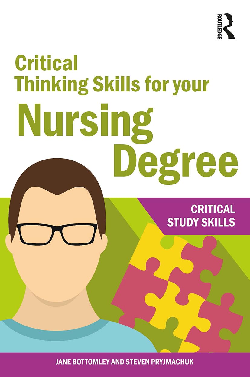 Critical Thinking Skills for your Nursing Degree (Critical Study Skills)