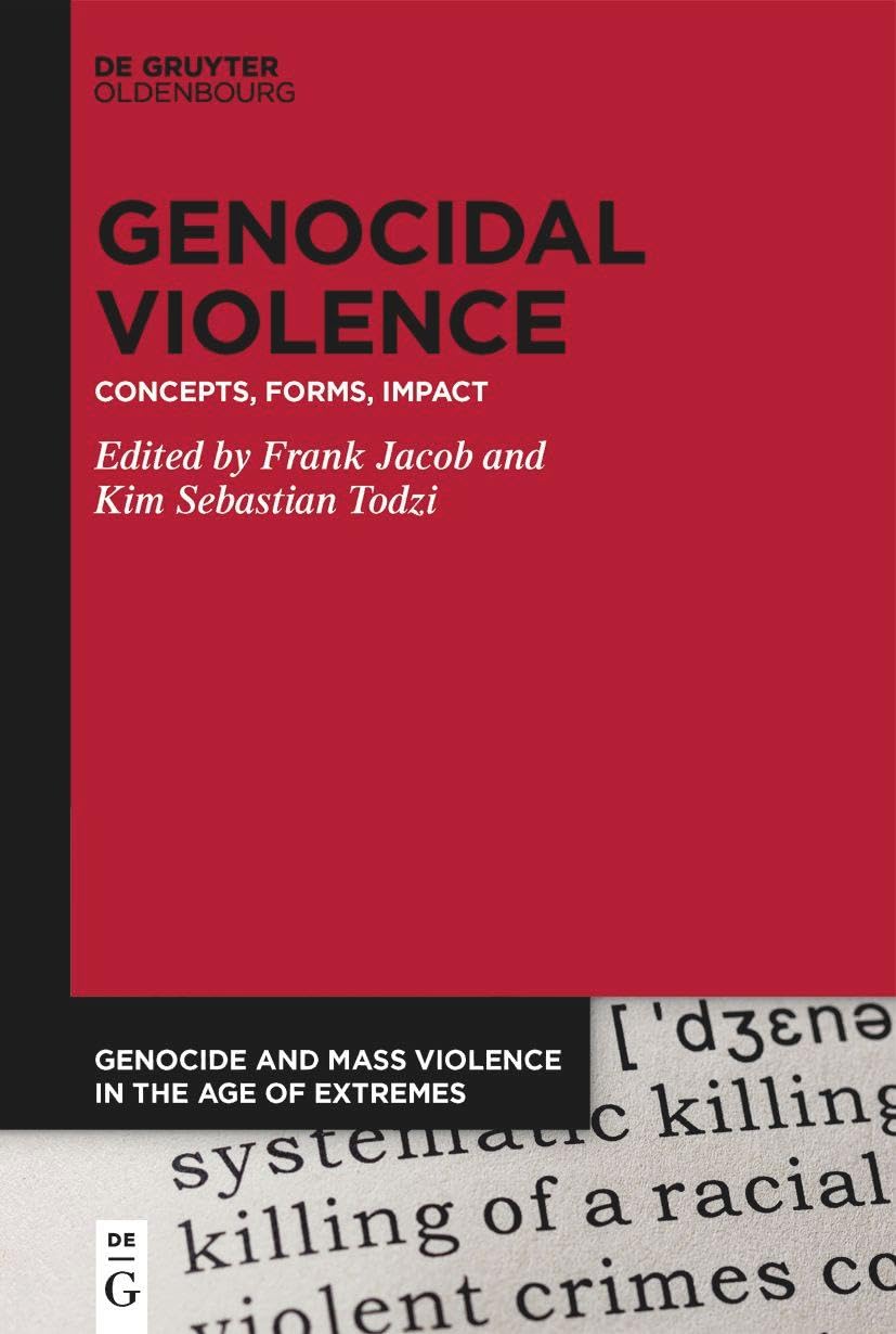 Genocidal Violence: Concepts, Forms, Impact